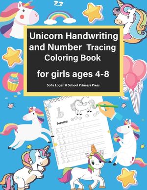 Unicorn Handwriting and Number Tracing Coloring Book for Girls Ages 4-8: The Magic Unicorn Coloring Workbook, Preschool Alphabet and Numbers Learning image number 0