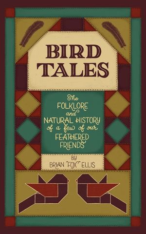 Bird Tales: The Folklore and Natural History of a few of Our Feathered Friends image number 0