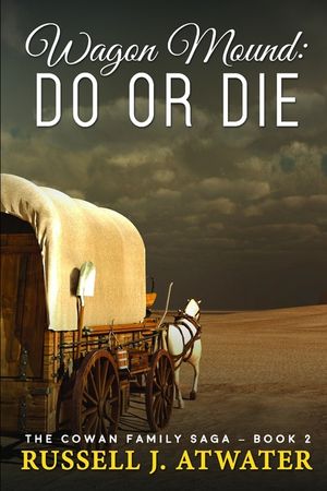 Wagon Mound: Do or Die: (The Cowan Family Saga - Book 2) image number 0
