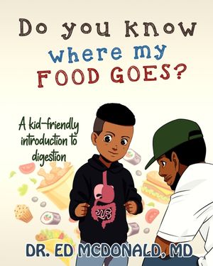 Do You Know Where My Food Goes?: A Kid-Friendly Introduction to Digestion image number 0