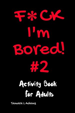 F*ck I'm Bored! #2 Activity Book for Adults image number 0