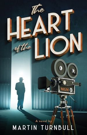 The Heart of the Lion: A Novel of Irving Thalberg's Hollywood image number 0