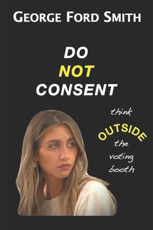 Do Not Consent: Think OUTSIDE the voting booth image number 0