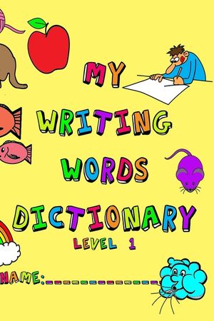 My Writing Words Dictionary Level 1: Spelling Dictionary for Kindergarten through Second Grade Students image number 0