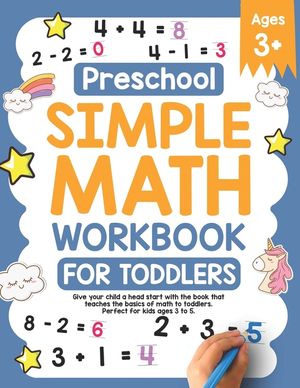 Preschool Simple Math Workbook for Toddlers: Give your child a head start with the book that teaches the basics of math to toddlers. Perfect for kids image number 0