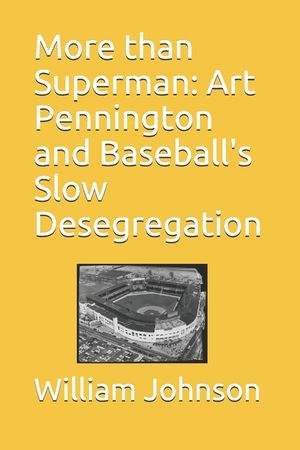 More than Superman: Art Pennington and Baseball's Slow Desegregation image number 0