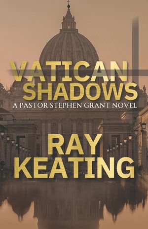 Vatican Shadows: A Pastor Stephen Grant Novel image number 0