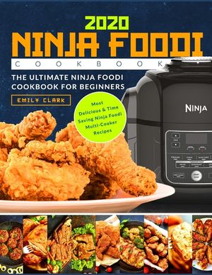 Ninja Foodi Cookbook 2020: The Ultimate Ninja Foodi Cookbook For Beginners - Most Delicious & Time Saving Multi-Cooker Recipes image number 0