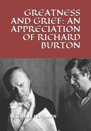 Greatness and Grief: An Appreciation of Richard Burton image number 0