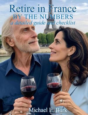 Retire in France By the Numbers: a detailed guide and checklist image number 0