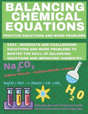 Balancing Chemical Equations: Practice Equations and Word Problems to Improve Chemistry image number 0