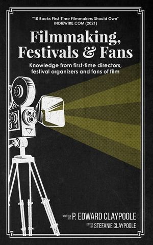 Filmmaking, Festivals & Fans: Knowledge from First-Time Directors, Festival Organizers and Fans of Film image number 0