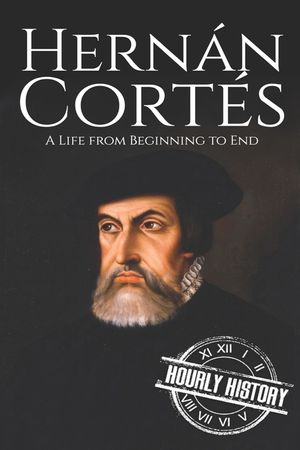 Hernan Cortes: A Life from Beginning to End image number 0