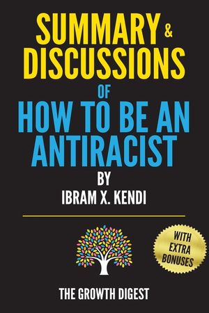 Summary and Discussions of How to Be an Antiracist By Ibram X. Kendi image number 0