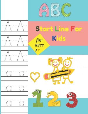 Start Line For Kids For ages 4+: handwriting practice books for kids, kids coloring activity books my first learn to write workbook image number 0