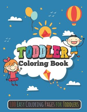 Toddler Coloring Book: 100 Easy Coloring Pages for Toddlers image number 0