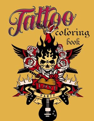 Tattoo coloring book: An Adult Coloring Book with Awesome, Sexy, and Relaxing Tattoo Designs for Men and Women image number 0
