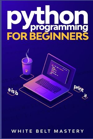 Python Programming for beginners: Learn Python in a step by step ...