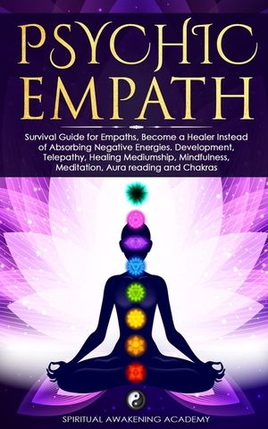 Psychic Empath: Secrets of Psychic and Empaths and a Guide to Developing Abilities Such as Intuition, Clairvoyance, Telepathy, Aura Re image number 0