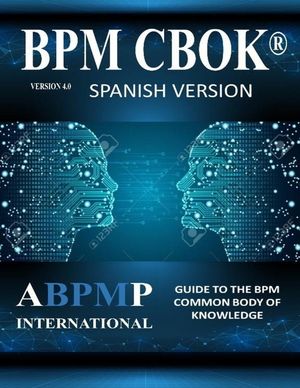 BPM CBOK Version 4.0: Guide to the Business Process Management Common Body Of Knowledge - Spanish Version image number 0