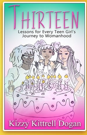 Thirteen: Lessons for Every Teen Girl's Journey to Womanhood image number 0