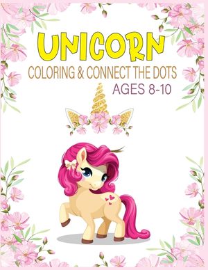 Unicorn Coloring & Connect the dots ages 8-10: Activity Book For kids image number 0