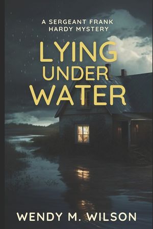 Lying Under Water: A Sergeant Frank Hardy Mystery image number 0