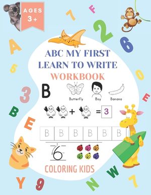 ABC My First Learn To Write Workbook: 1st Grade Workbook Age 5-7 - Homeschool Preschool Kid's - Addition and Subtraction Activities + Worksheets (Home image number 0
