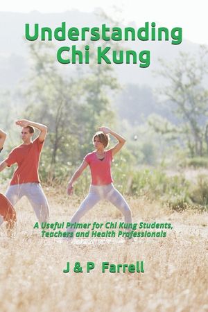 Understanding Chi Kung: A Useful Primer for Chi Kung Students, Teachers and Health Professionals image number 0