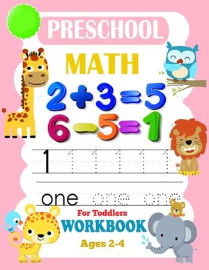 Preschool Math Workbook for Toddlers Ages 2-4: Math Addition And Subtraction Workbook, Beginner Math Preschool Learning Book (Practical Math ) + Lette image number 0