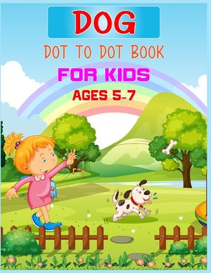 Dog Dot to Dot Book For Kids Ages 5-7: Connect the dot Activities for Learning image number 0