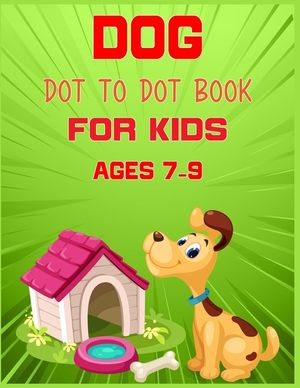 Dog Dot to Dot Book For Kids Ages 7-9: Connect the dot Activities for Learning image number 0