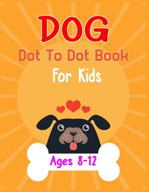 Dog Dot to Dot Book For Kids Ages 8-12: Connect the dot Activities for Learning image number 0