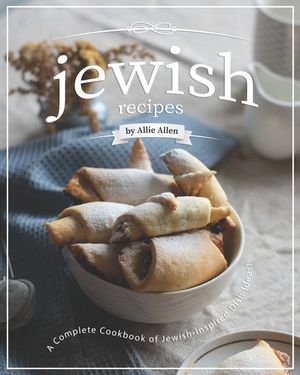 Jewish Recipes: A Complete Cookbook of Jewish-Inspired Dish Ideas! image number 0