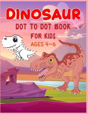 Dinosaur Dot to Dot Book For Kids Ages 4-6: Connect the dot Activities for Learning image number 0