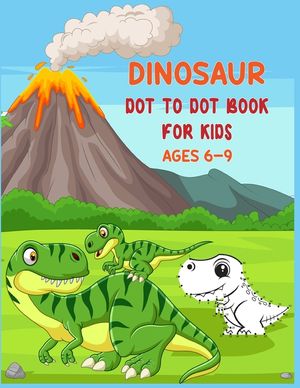 Dinosaur Dot to Dot Book For Kids Ages 6-9: Connect the dot Activities for Learning image number 0