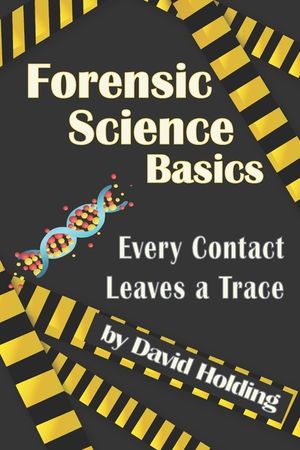 Forensic Science Basics: Every Contact Leaves a Trace image number 0