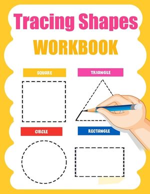 Tracing Shapes Workbook: Shape Tracing And Practice, Tracing Shapes Books For Kids Ages 3-5: A Beginner Kids Tracing Workbook for Toddlers, Pre image number 0