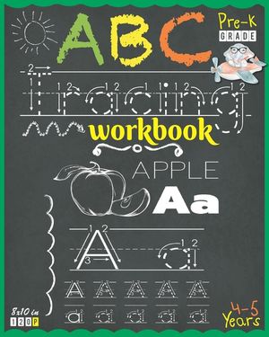 Abc Tracing Workbook for Pre-K (Ages 4 to 5): Alphabet tracing for preschoolers with fundamental prewriting practice exercises - 120 Tracing letters w image number 0