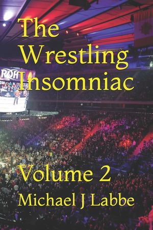The Wrestling Insomniac: Volume 2 image number 0