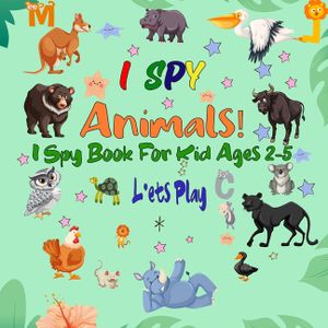 I Spy Animals! I Spy Book For Kid Ages 2-5: A Fun Guessing Game Picture Puzzle Book for Kids, Preschool and Kindergarten. (I Spy Everything #2) image number 0