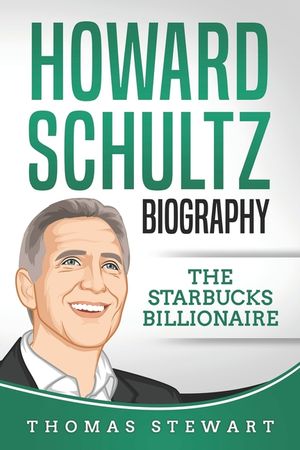 Howard Schultz Biography: The Starbucks Billionaire image number 0
