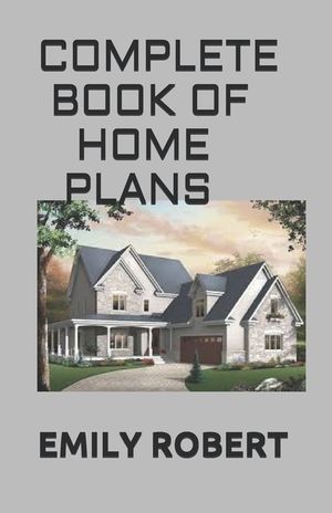 Complete Book of Home Plans: All You Need To Know About Home Design & Outdoor Living Ideas image number 0