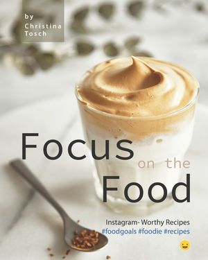 Focus on the Food: Instagram - Worthy Recipes #foodgoals #foodie #recipes image number 0