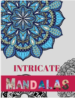 Intricate Mandalas: Ultimate mandalas adult coloring book for Relaxation and stress relieve image number 0