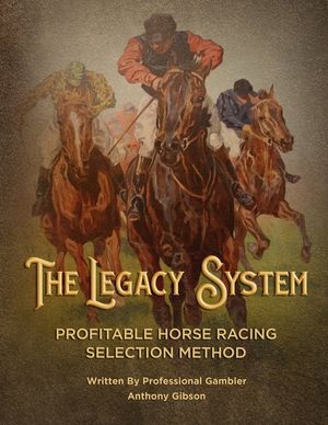 The Legacy System: The most comprehensive - profitable horseracing selection method ever published image number 0