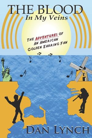 The Blood In My Veins: The Adventures Of An American Golden Earring Fan image number 0
