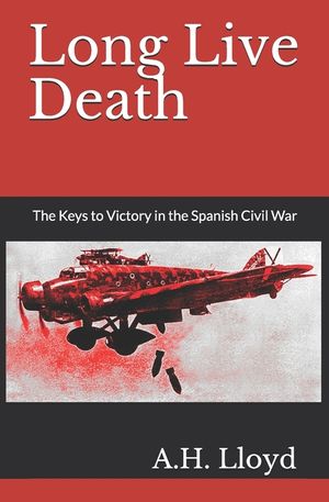 Long Live Death: The Keys to Victory in the Spanish Civil War image number 0