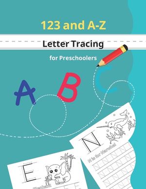 123 and A-Z Letter Tracing for Preschoolers: Kids learning activity book for practice alphabet writing - coloring activities included image number 0