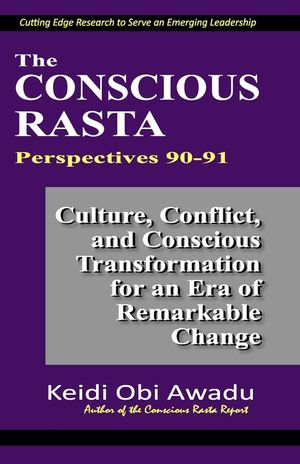 The Conscious Rasta Perspectives 90-91: Culture, Conflict, and Conscious Transformation for an Era of Remarkable Change image number 0